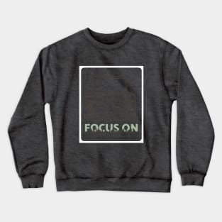 Focus On Important Things Crewneck Sweatshirt